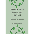 Family Tree Building Basics: A Book for Beginners