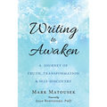 Writing to Awaken: A Journey of Truth, Transformation, and Self-Discovery