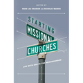 Starting Missional Churches: Life with God in the Neighborhood