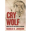 Cry Wolf: Inquest Into the True Nature of a Predator