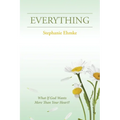 Everything: What If God Wants More Than Your Heart?