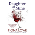 Daughter of Mine: When your world falls apart, the only person you can depend on is your sister.