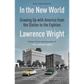 In the New World: Growing Up with America from the Sixties to the Eighties