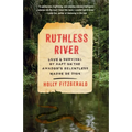 Ruthless River: Love and Survival by Raft on the Amazon's Relentless Madre de Dios