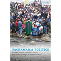 Pachamama Politics: Campesino Water Defenders and the Anti-Mining Movement in Andean Ecuador