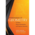 Foundations of Geometry: Euclidean, Bolyai-Lobachevskian, and Projective Geometry