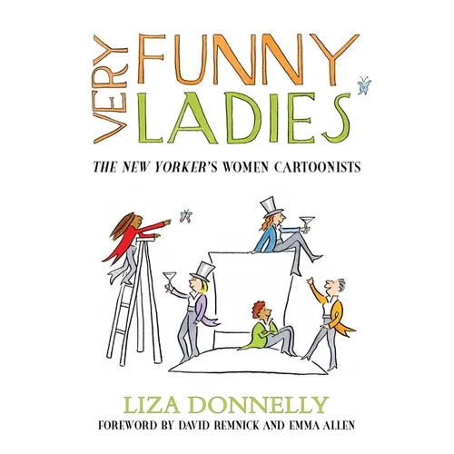 Very Funny Ladies: The New Yorker's Women Cartoonists