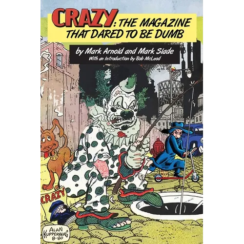 Crazy: The Magazine That Dared To Be Dumb