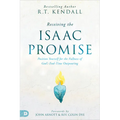 Receiving the Isaac Promise: Position Yourself for the Fullness of God's End-Time Outpouring