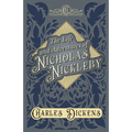The Life and Adventures of Nicholas Nickleby: With Appreciations and Criticisms By G. K. Chesterton