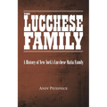 The Lucchese Family: A History of New York's Lucchese Mafia Family