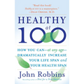 Healthy at 100: How You Can--At Any Age-- Dramatically Increase Your Life Span and Your Health Span