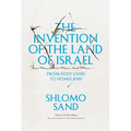 The Invention of the Land of Israel: From Holy Land to Homeland