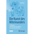 Die Kunst Des Miteinanders: Verführung Zu Friedfertig Konstruktiver Zwischenmenschlichkeit