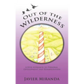 Out of the Wilderness: A New Approach to Personal Development and Rehabilitation