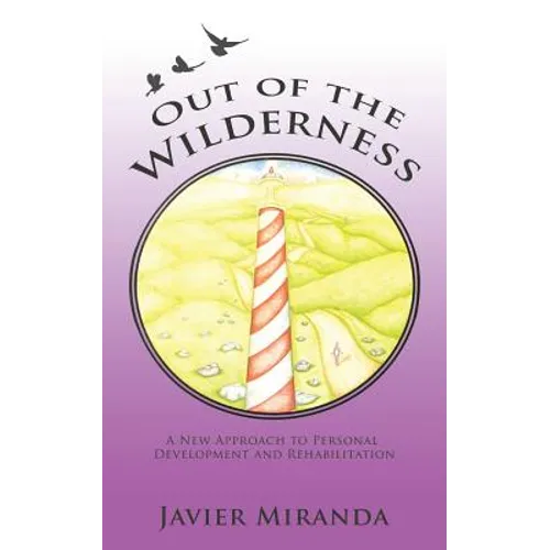 Out of the Wilderness: A New Approach to Personal Development and Rehabilitation