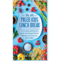 Paleo Kids Lunch Break: 35 Kid Approved Snack And Lunch-Time Recipes That Are Delicious Low Cost And Easy-To-Make
