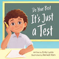 Do Your Best - It's Just a Test: A Children's Picture Book About Test-Taking Anxiety for Kids Ages 4-8