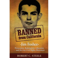 Banned from California: -Jim Foshee- Persecution, Redemption, Liberation ... and the Gay Civil Rights Movement