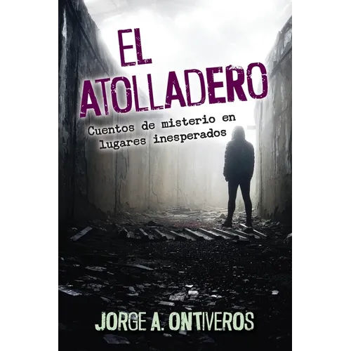 El atolladero: Cuentos de misterio en lugares inesperados