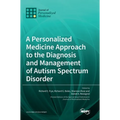A Personalized Medicine Approach to the Diagnosis and Management of Autism Spectrum Disorder
