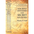 Ancient Mysteries and Secret Societies: Foundations of Freemasonry Series