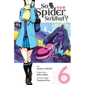 So I'm a Spider, So What?, Vol. 6 (Manga)