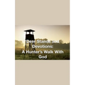 Deer Stands and Devotions: A Hunter's Walk with God
