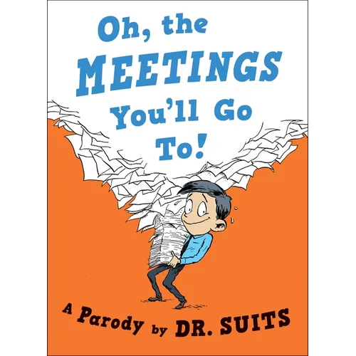 Oh, the Meetings You'll Go To!: A Parody
