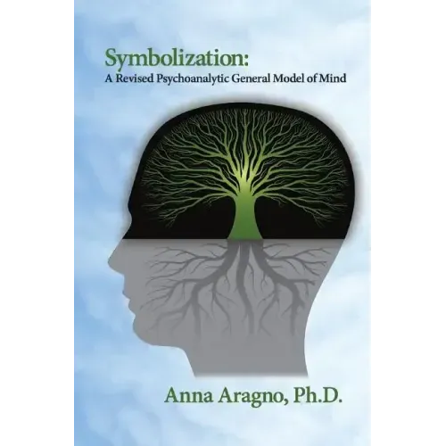 Symbolization: A Revised Psychoanalytic General Model of Mind
