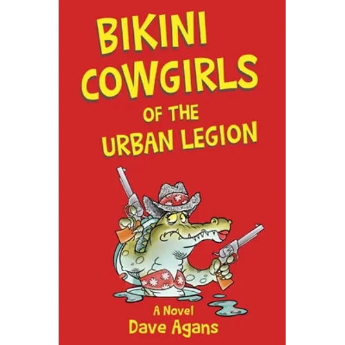 Bikini Cowgirls of the Urban Legion: A legendary comedy