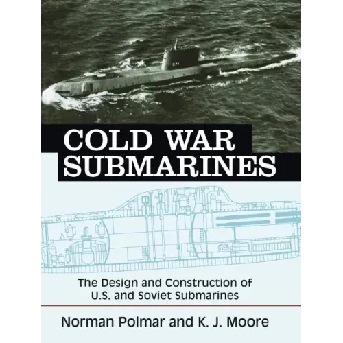 Cold War Submarines: The Design and Construction of U.S. and Soviet Submarines