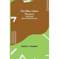 The Blue Ghost Mystery: A Rick Brant Science-Adventure Story