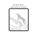 Coloring book: Large cats of the wild: Real pictures of wild animals transferred into magnificent coloring pages. from newbie to intermediate.