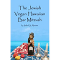 The Jewish Vegan Hawaiian Bar Mitzvah
