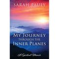 My Journey through the Inner Planes: A Spiritual Memoir