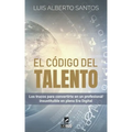 El código del talento: Los trucos para convertirte en un profesional insustituible en plena Era Digital