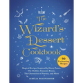 The Wizard's Dessert Cookbook: Magical Recipes Inspired by Harry Potter, the Hobbit, Fantastic Beasts, the Chronicles of Narnia, and More