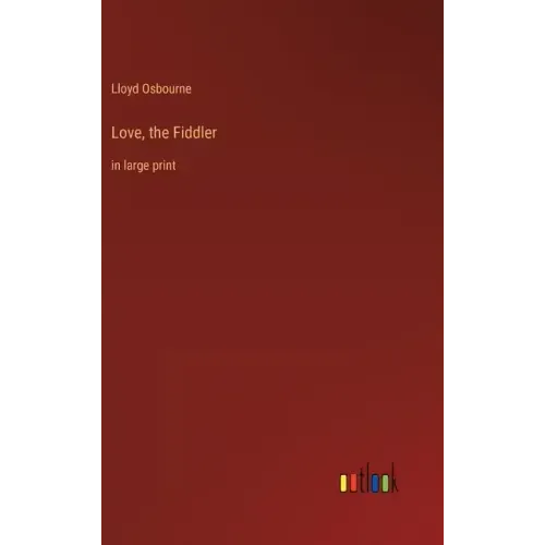 Love, the Fiddler: in large print