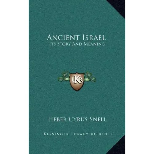 Ancient Israel: Its Story and Meaning