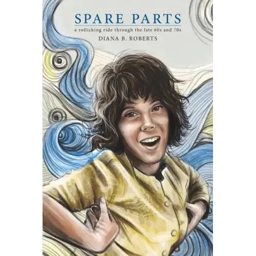 Spare Parts: A Rollicking Ride through the Late 60s and 70s
