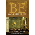 Be Worshipful (Psalms 1-89): Glorifying God for Who He Is