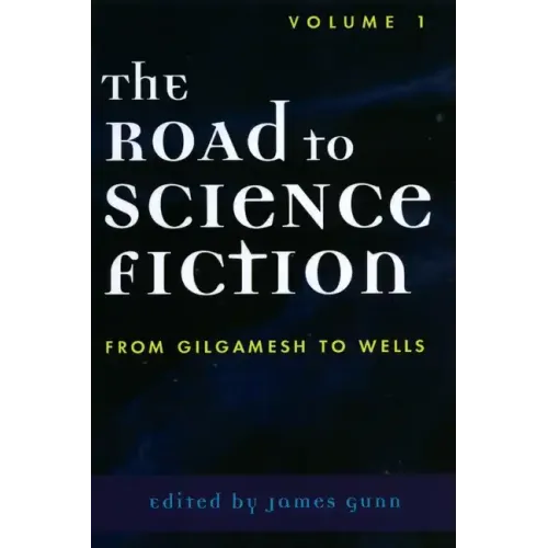 The Road to Science Fiction: From Gilgamesh to Wells