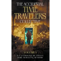 The Accidental Time Travelers Collective, Volume One