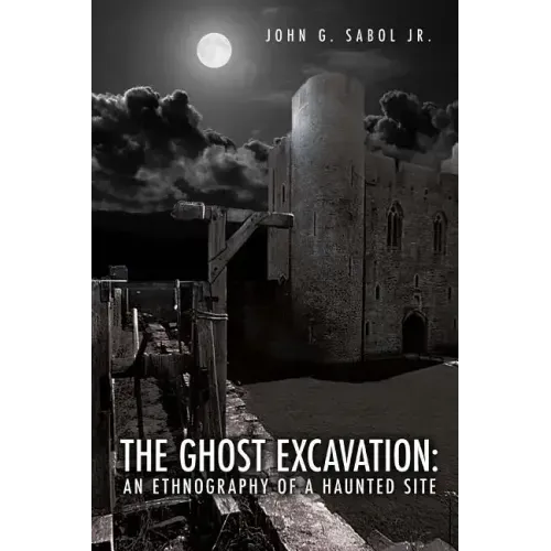 The Ghost Excavation: An Ethnography of a Haunted Site