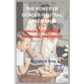 The Power of Gender-Neutral Parenting: Vehicle To Children's Emotional Intelligence