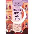 Once Upon an Eid: Stories of Hope and Joy by 15 Muslim Voices