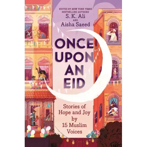 Once Upon an Eid: Stories of Hope and Joy by 15 Muslim Voices