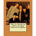 Tales of a Wayside Inn (1863) by: Henry Wadsworth Longfellow