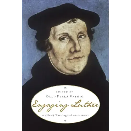 Engaging Luther: A (New) Theological Assessment